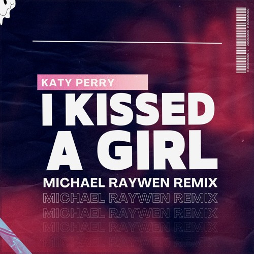 Katy Perry - I Kissed A Girl [MICHAEL RAYWEN REMIX](PREVIEW)