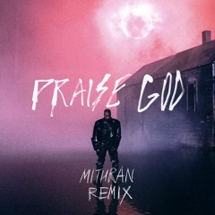 Kanye West - Praise God (Mithran Remix)
