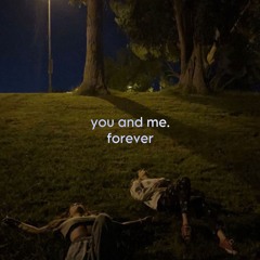 you and me(forever)
