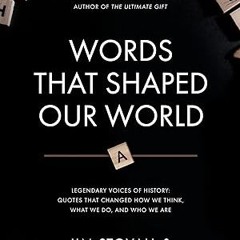 ✔PDF/✔READ Words that Shaped Our World: Legendary Voices of History: Quotes that Changed How We