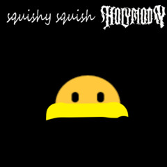 SQUISHY SQUISH (FREE DL)