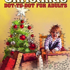 free EBOOK 📙 Christmas Dot-to-Dot for Adults: Dot-to-Dot Puzzles from 410 to 705 Dot