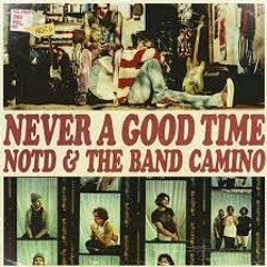 NOTD & The Band Camino - Never A Good Time(Axciss remix)