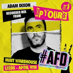 Adam Dixon @ Tidy "UP YOURS" Set 9th April