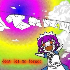 dont let me forget (pipebomb)