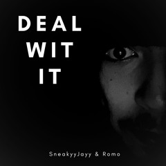 Deal wit it. (Feat. Romo)
