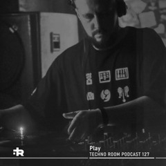Techno Room PODCAST 127: Play