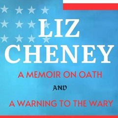 read✔ Liz Cheney: A Memoir on Oath and A Warning to the Wary