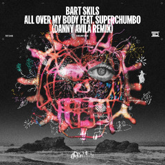 Bart Skils - All Over My Body (Danny Avila Remix) - Drumcode - DC348