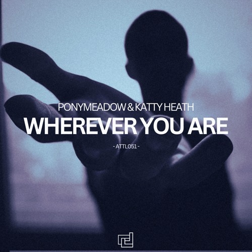 Ponymeadow & Katty Heath - Wherever You Are
