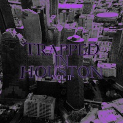 Trapped In Houston Vol.2