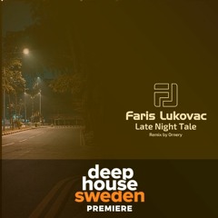 DHS Premiere: Faris Lukovac - Late Night Tale (Ornery Remix)