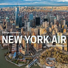 [GET] PDF 📧 New York Air: The View from Above by  George Steinmetz [EBOOK EPUB KINDL