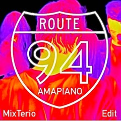 Route 94 - My Love (MixTerio Amapiano Edit)