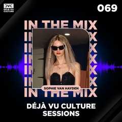 Déjà Vu Culture Sessions 069 - Sophie Van Hayden