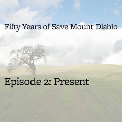 Fifty Years Of Save Mount Diablo Episode 2 - The Present