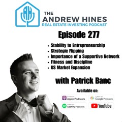E277 Ditched His Job and Made a Fortune Flipping Houses with Patrick Banc
