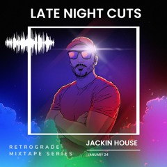⛽️ Retrograde - [Jackin House] - {January 24} - LATE NIGHT CUTS