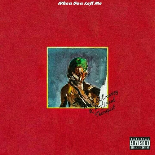 When You Left Me w/Profient Therapist(ProdbyProf480)