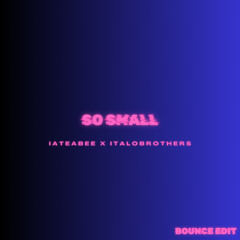 iateabee x italobrothers - So Small (Bounce Edit)