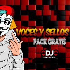 Pack Gratis Voces Y Sellos - Dj Alexis Delgado