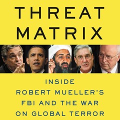 PDF read online The Threat Matrix: Inside Robert Mueller's FBI and the War on Global Terror full