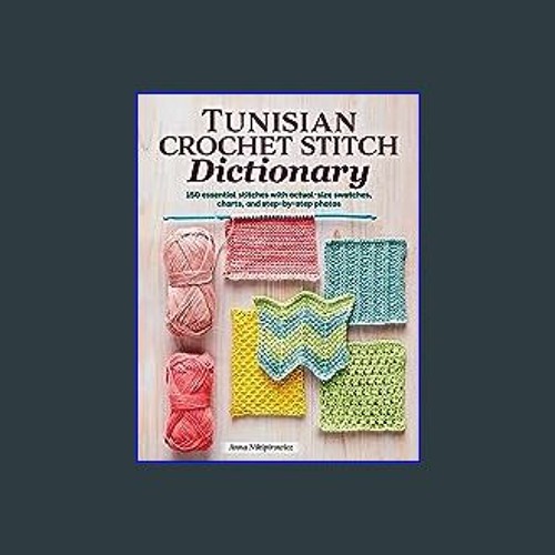 Stream {ebook} 📖 Tunisian Crochet Stitch Dictionary: 150 Essential  Stitches with Actual-Size Swatches, Ch by FionaLeila