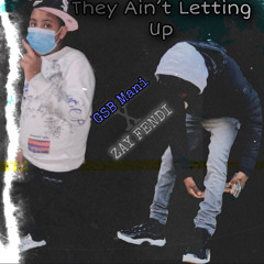 GSB Mani X Zay Fendi- They Aint Letting Up