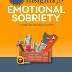 PDF 12 Essential Insights for Emotional Sobriety: Getting Your Recovery Unstuck (12 Series) for