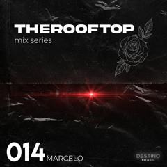 The Rooftop 014 - Marcelo [Tech House Mix]