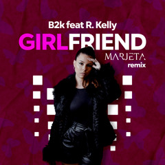 B2K Feat R. Kelly - Girlfriend (Marjeta Remix) FREE DL NA DESCRIÇÃO