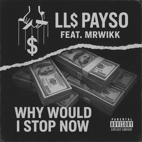 LL$ Payso - Why Would I Stop Now (Feat.Mr.Wikk)