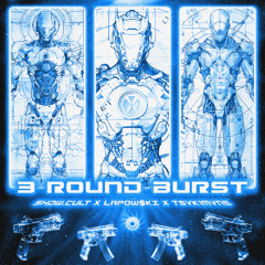 3 ROUND BURST ft. LAPOW$KI x TSVK1MVNE