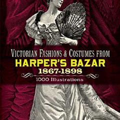 free EPUB 💙 Victorian Fashions and Costumes from Harper's Bazar, 1867-1898 (Dover Fa