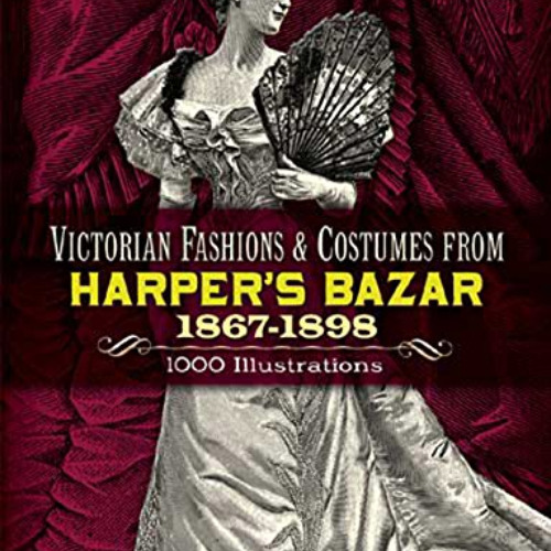 free EPUB 💙 Victorian Fashions and Costumes from Harper's Bazar, 1867-1898 (Dover Fa