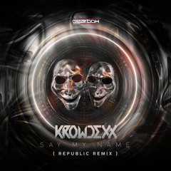 Krowdexx - Say My Name (Republic Remix) [GBD322]