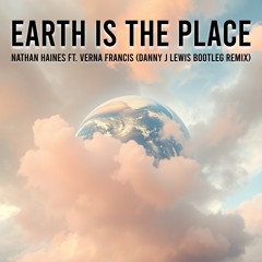 Nathan Haines ft Verna Francis - Earth Is The Place (Danny J Lewis Bootleg Remix)