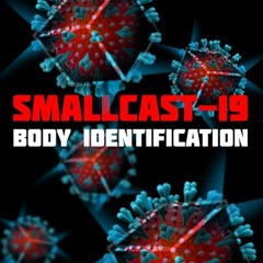Smallcast-19 05. Body Identification