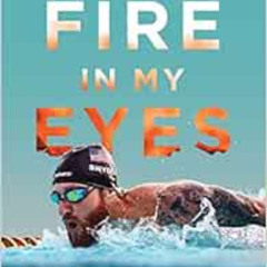[ACCESS] EPUB ✔️ Fire in My Eyes: An American Warrior's Journey from Being Blinded on