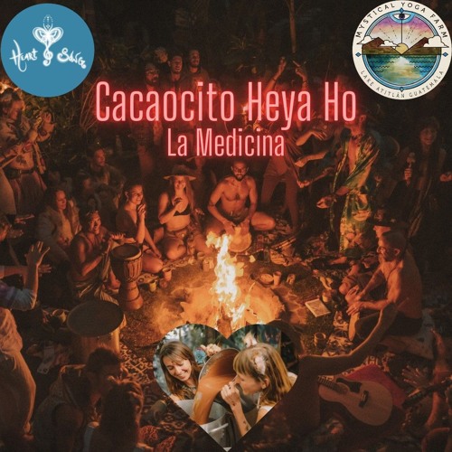 Cacaocito Heya Ho 💗 La Medicina 💗 Sang by Jahendo for ceremony 🌈