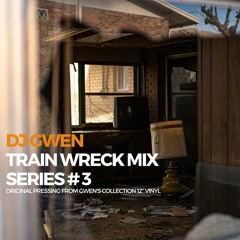 DJ Gwen / Train Wreck Mix Series # 3