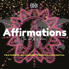 AFFIRMATIONS Feat. Jai Amore & Priscilla Chantal