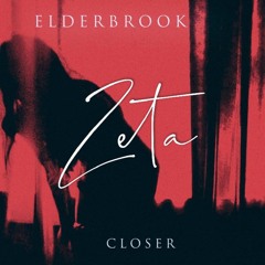 Elderbrook - Closer (Zeta Bootleg) #FreeDL