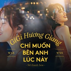 Chi Muon Ben Anh Luc Nay - DJ TuSo X GiGi Huong Giang (fix 2021)