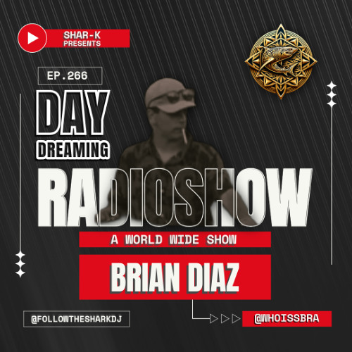 Brian Diaz, Shar-K - Day Dreaming Radioshow ep.266 | Minimal Deep Tech