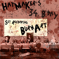 BurnArt @ HatMaKer´s 34. BDay