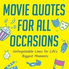 READ⚡ PDF❤ Movie Quotes for All Occasions: Unforgettable Lines for Life's Bigges