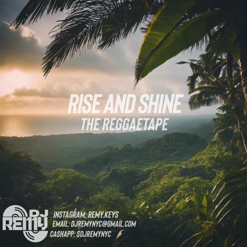 RISE AND SHINE: THE REGGAETAPE