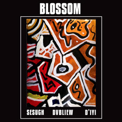 W/ Miscreants FM, D'iyi & Sesugh- Blossom