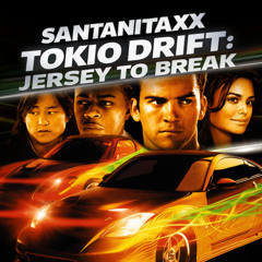SANTANITAXX - TOKIO DRIFT JERSEY BREAK MASHUP